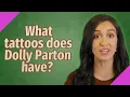 What tattoos does Dolly Parton have