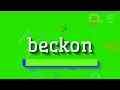 BECKON – WIE SPRICHT MAN ES AUS?  #winken (BECKON - HOW TO PRONOUNCE IT? #beckon)