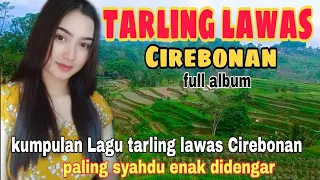 TARLING CIREBONAN LAWAS PANTURA FULL ALBUM || LAGU TARLING CIREBONAN LAWAS PANTURA PALING TOP 2023