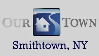 An inside look at Smithtown NY Part of the Our Town Series