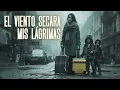 Lagu EL VIENTO SECARÁ MIS LÁGRIMAS | PELÍCULA