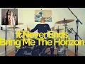 It Never Ends - Bring Me The Horizon - Drum Cover