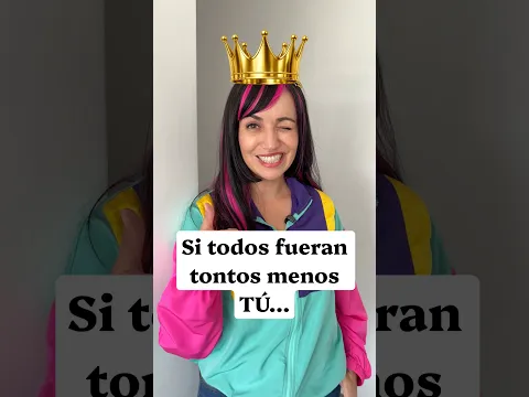 Si todos fueran TONTOS menos TÚ