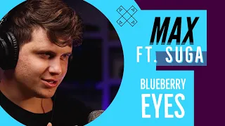 Download MAX - Blueberry Eyes (feat. SUGA of BTS) [FIRST REACTION] MP3