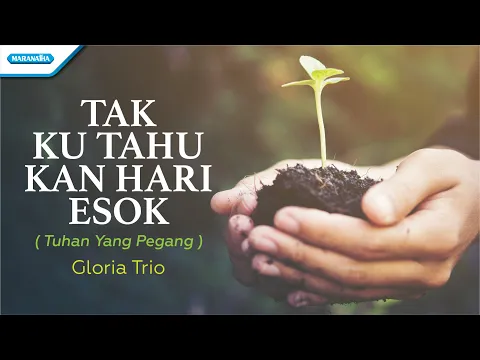 Download MP3 Tak Ku Tahu Kan Hari Esok / Tuhan Yang Pegang - HYMN - Gloria Trio (with lyric)