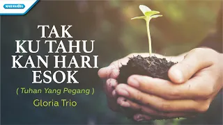 Download Tak Ku Tahu Kan Hari Esok / Tuhan Yang Pegang - HYMN - Gloria Trio (with lyric) MP3