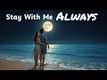 Download Lagu Stay With Me Always ( New Lyrics ) - English Song 2025