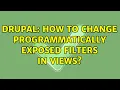 Drupal How to change programmatically exposed filters in views 3 Solutions