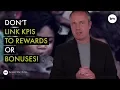 Why you shouldn t link KPIs to reward or bonus systems