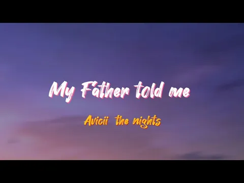 Download MP3 Avicii the Night - My Father told me (Lyrics)