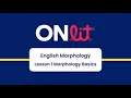 ONlit English Morphology Module Lesson 1 Morphology Basics
