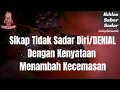 Sikap Tidak Sadar Diri (DENIAL) Menambah Kecemasan : Obatnya Sadar Diri