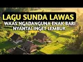 Download Lagu LAGU SUNDA PALING ENAK DIDENGAR SAAT SANTAI 
