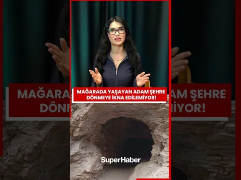 Mağarada Yaşayan Adam  Şehre Dönmeye İkna Edilemiyor!