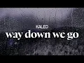 kaleo - way down we go (lyrics)