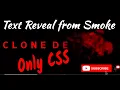 Text Reveal From Smoke Effect Pure CSS Clone Decoded CSS Animation