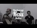 Download Lagu Berharap kau setia cover by acaptarabas \u0026 afnan