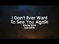 I Don't Ever Want To See You Again | Uncle Sam karaoke