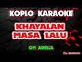 Lagu KHAYALAN MASA LALU KARAOKE - OM ADELLA @koplokaraooke 