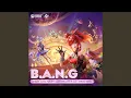 B.A.N.G