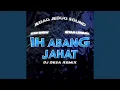 Lagu IH ABANG JAHAT (DJ DESA Remix)