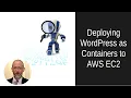 Use the AWS CLI to Deploy WordPress Docker Containers to AWS Using the EC2 Launch Type