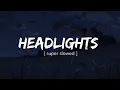Download Lagu Alok _ Alan Walker - Headlights feat. KIDDO ( Super Slowed )