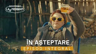 În așteptare | EPISOD INTEGRAL | Las Fierbinți