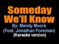 Download Lagu SOMEDAY WE'LL KNOW - Mandy Moore (Feat. Jonathan Foreman) (karaoke version)