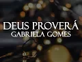 Deus Proverá - Gabriela Gomes (Legendado)