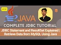 JDBC Statement ResultSet Explained Retrieve Data from MySQL Using Java Part 12