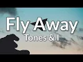 Download Lagu Tones And I - Fly Away (Lyrics)