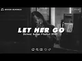Download Lagu Let Her Go | Sad Love Songs For Broken Hearts | This Playlist Will Make You Cry At 3 am