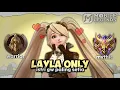 Namatin Mobile Legends tapi Layla Only
