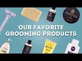 Our Favorite Grooming Products - Recommendations for Shaving Hair More