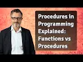 Procedures in Programming Explained Functions vs Procedures