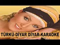 Download Lagu TÜRKÜ DİYAR DİYAR KARAOKE