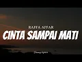 RAFFA AFFAR - Cinta Sampai Mati ( Lyrics )