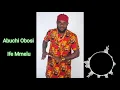 Lagu Abuchi Obosi - Ife Mmelu (Official Audio)