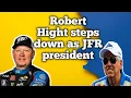 Why Robert Hight step down as JFR President