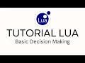 TUTORIAL LUA 07 - BASIC DECISION MAKING