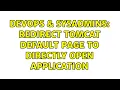DevOps SysAdmins Redirect tomcat default page to directly open application