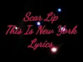 Scar Lip - This is New York (Lyrics Video)