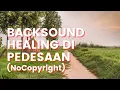 Download Lagu BACKSOUND PEDESAAN - NO COPYRIGHT || SUASANA ALAM PEDESAAN || RELAXATION