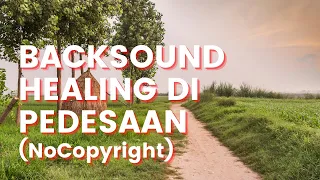 backsound pedesaan no copyright suasana alam pedesaan relaxation
