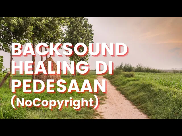 Download MP3 BACKSOUND PEDESAAN - NO COPYRIGHT || SUASANA ALAM PEDESAAN || RELAXATION