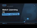 Batch Learning vs Online Learning Which One Does Your Model Need