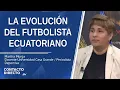 Lagu La Evolución Del Futbolista Ecuatoriano - Entrevista con Martha Murga | Contacto Directo | Ecuavisa