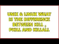Unix Linux What is the difference between kill pkill and killall 2 Solutions