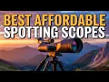 Top 5 BEST Affordable Spotting Scopes in 2026 Budget Picks That Actually Deliver